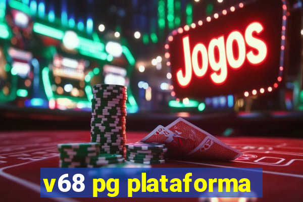 v68 pg plataforma